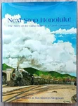 Next Stop Honolulu!: Oahu Railway & Land Company, 1889-1971 Jim Chiddix Signed. Fixed Price $34.99.