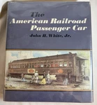 The American Railroad Passenger Car By John White - 1978 Hcdj 1ST Edition. Fixed Price $30.96.